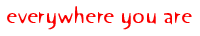 Everywhere You Are